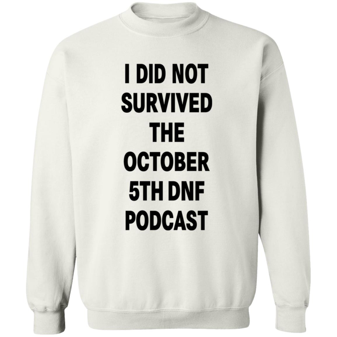 I Did Not Survived The October 5Th Dnf Podcast Shirt Hoodie Sweatshirt - Teechipus