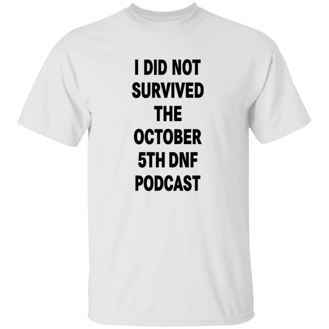 I Did Not Survived The October 5Th Dnf Podcast Shirt Hoodie Sweatshirt - Teechipus