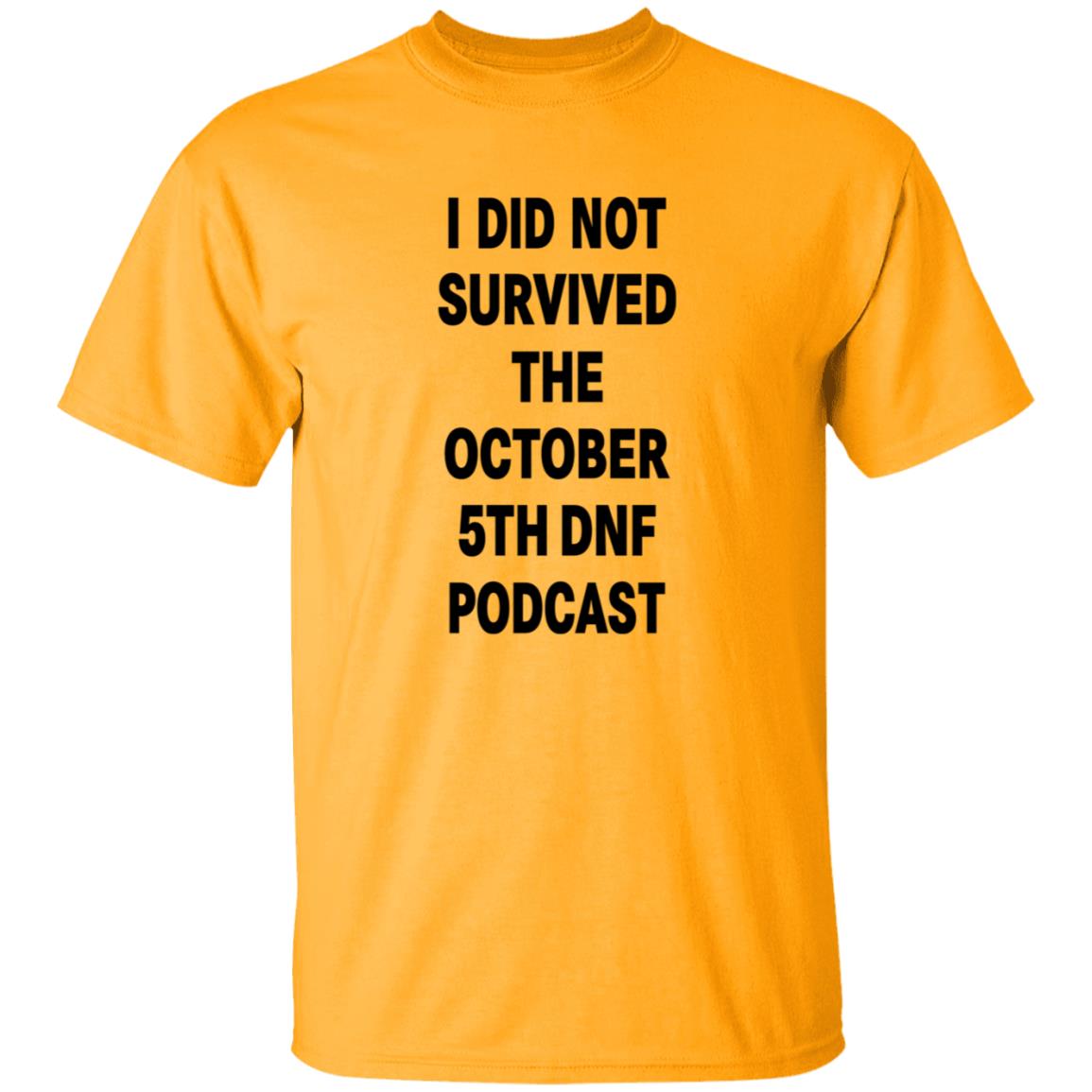 I Did Not Survived The October 5Th Dnf Podcast Shirt Hoodie Sweatshirt - Teechipus