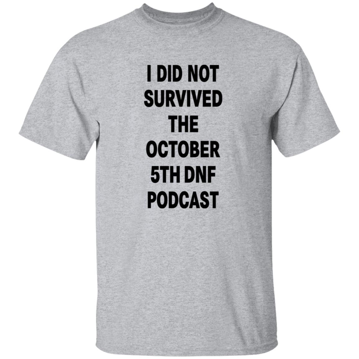 I Did Not Survived The October 5Th Dnf Podcast Shirt Hoodie Sweatshirt - Teechipus