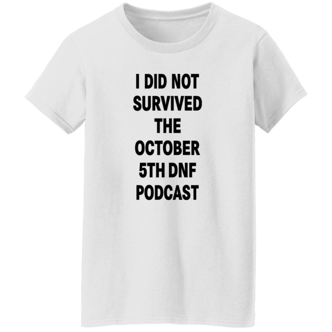 I Did Not Survived The October 5Th Dnf Podcast Shirt Hoodie Sweatshirt - Teechipus