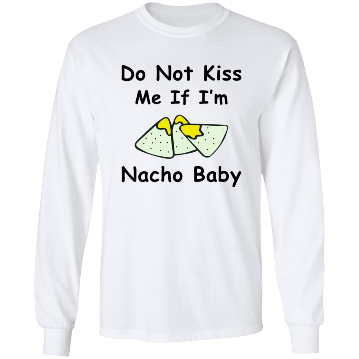 Do Not Kiss Me If I'm Nacho Baby Shirt Nacho Baby Shirt - Teechipus