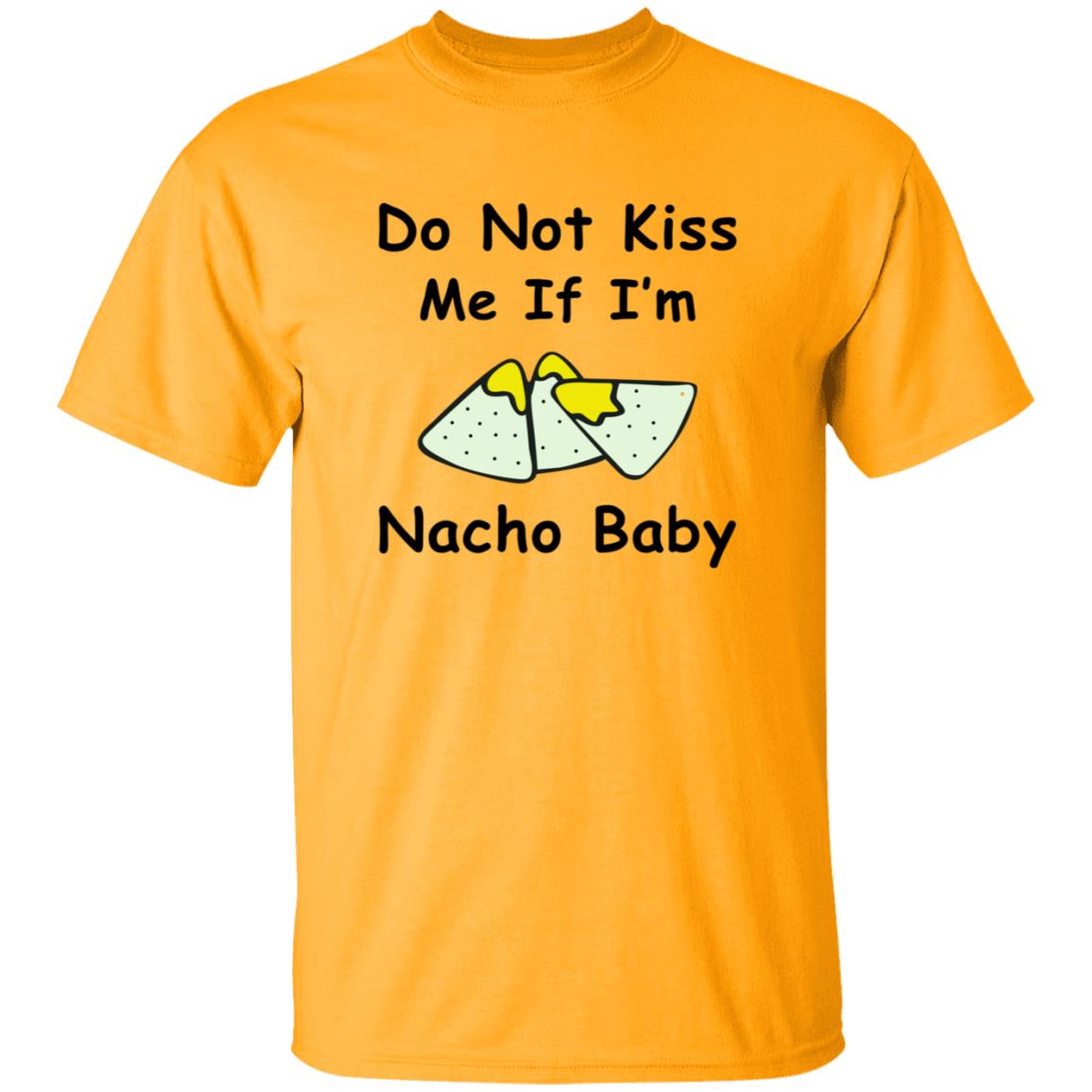 Do Not Kiss Me If I'm Nacho Baby Shirt Nacho Baby Shirt - Teechipus