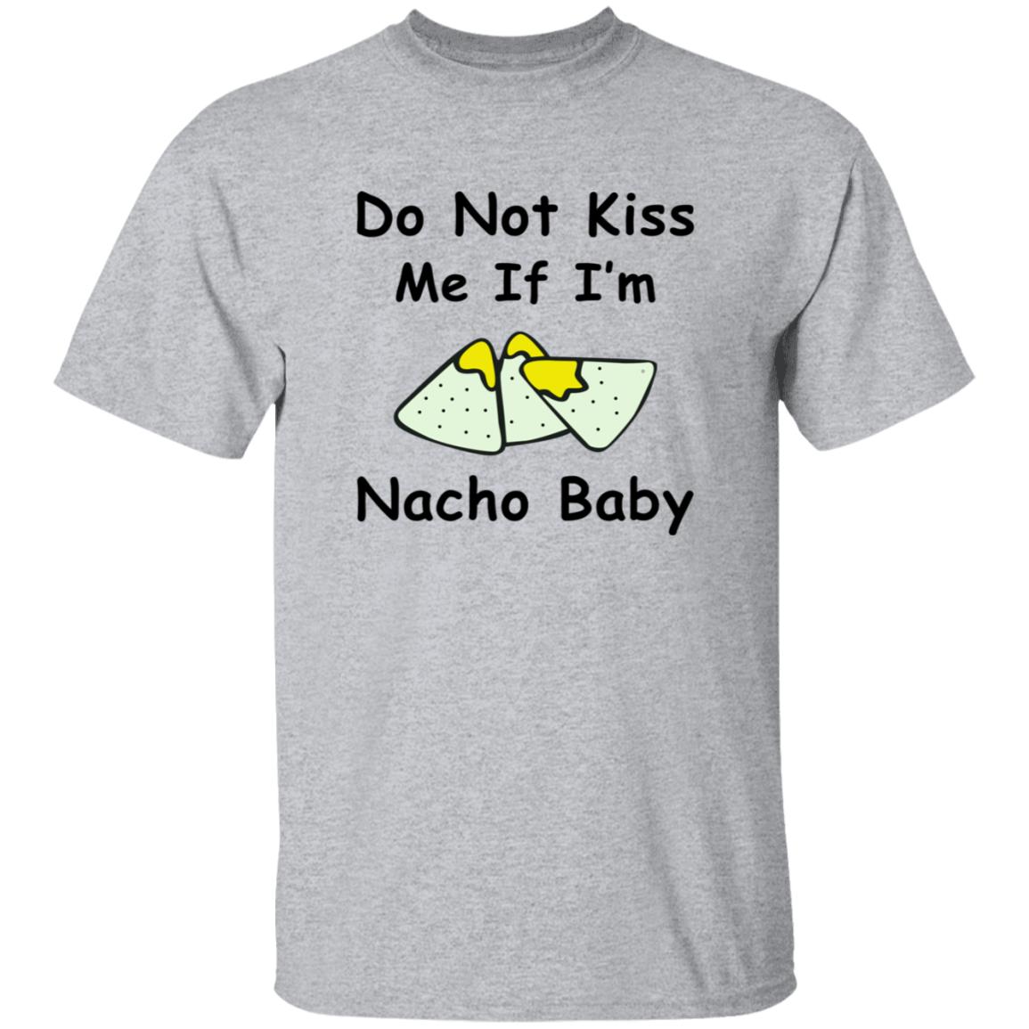 Do Not Kiss Me If I'm Nacho Baby Shirt Nacho Baby Shirt - Teechipus