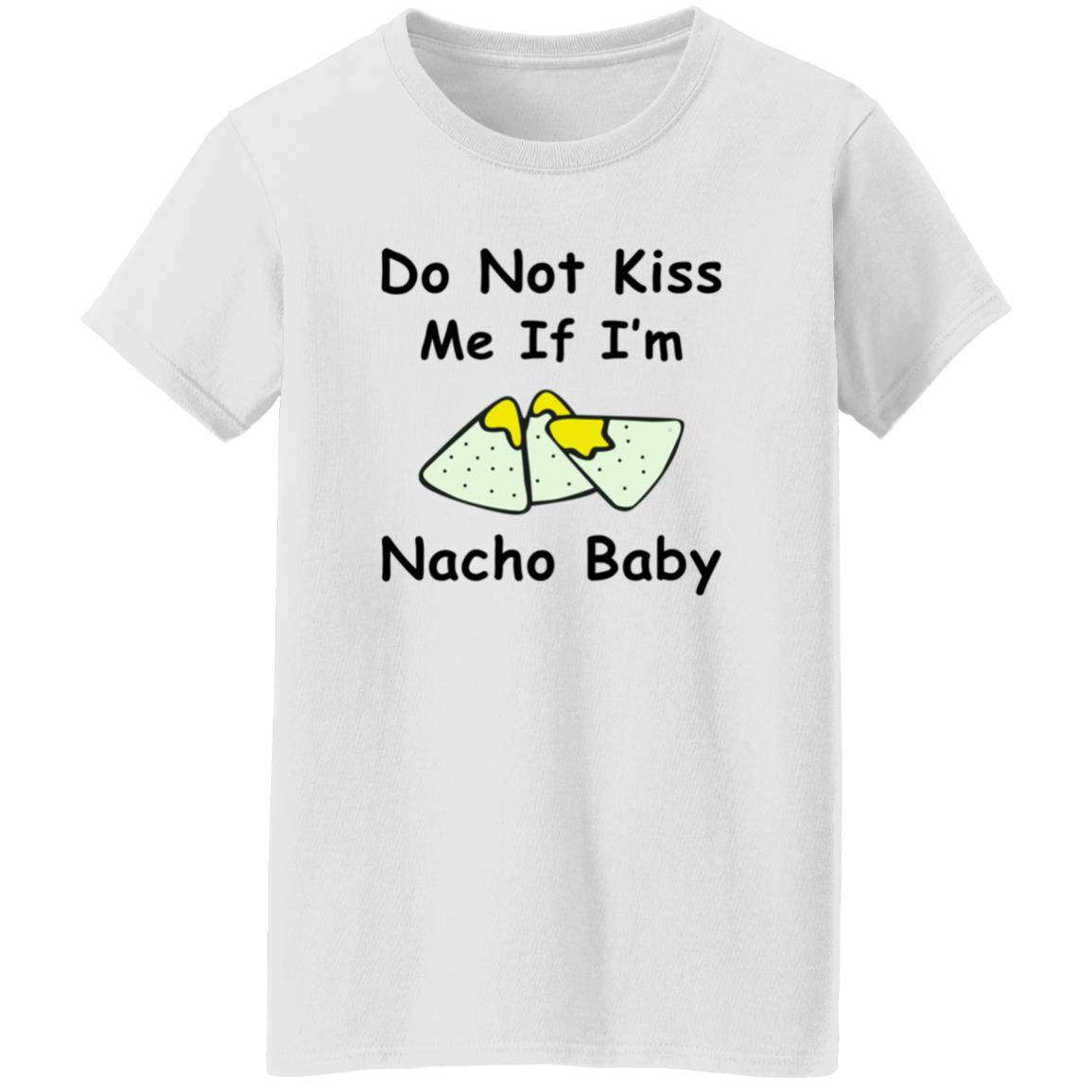 Do Not Kiss Me If I'm Nacho Baby Shirt Nacho Baby Shirt - Teechipus