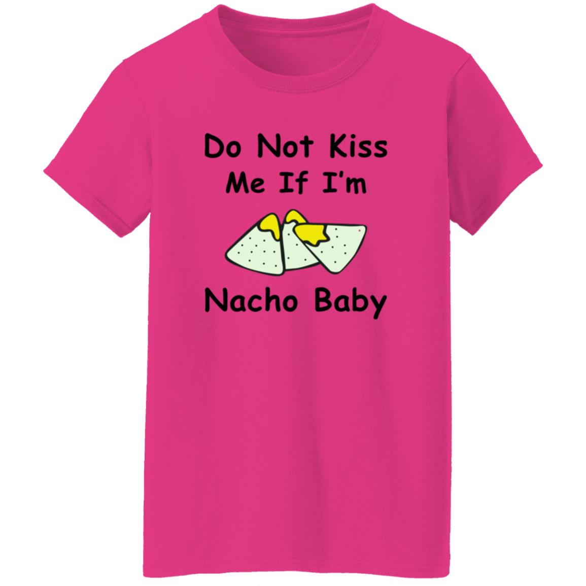 Do Not Kiss Me If I'm Nacho Baby Shirt Nacho Baby Shirt - Teechipus