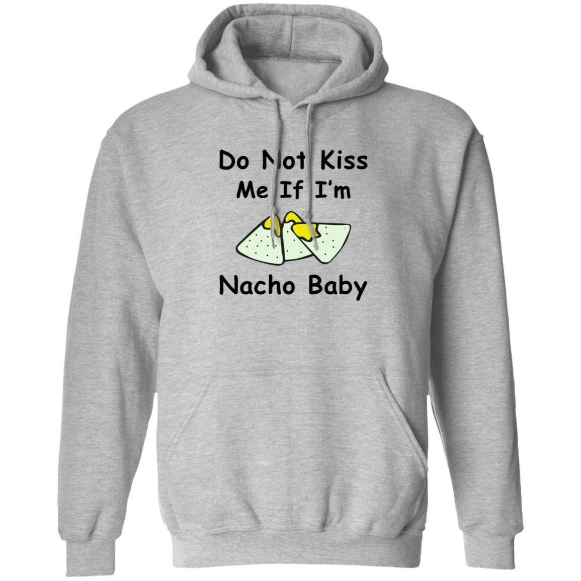Do Not Kiss Me If I'm Nacho Baby Shirt Nacho Baby Shirt - Teechipus