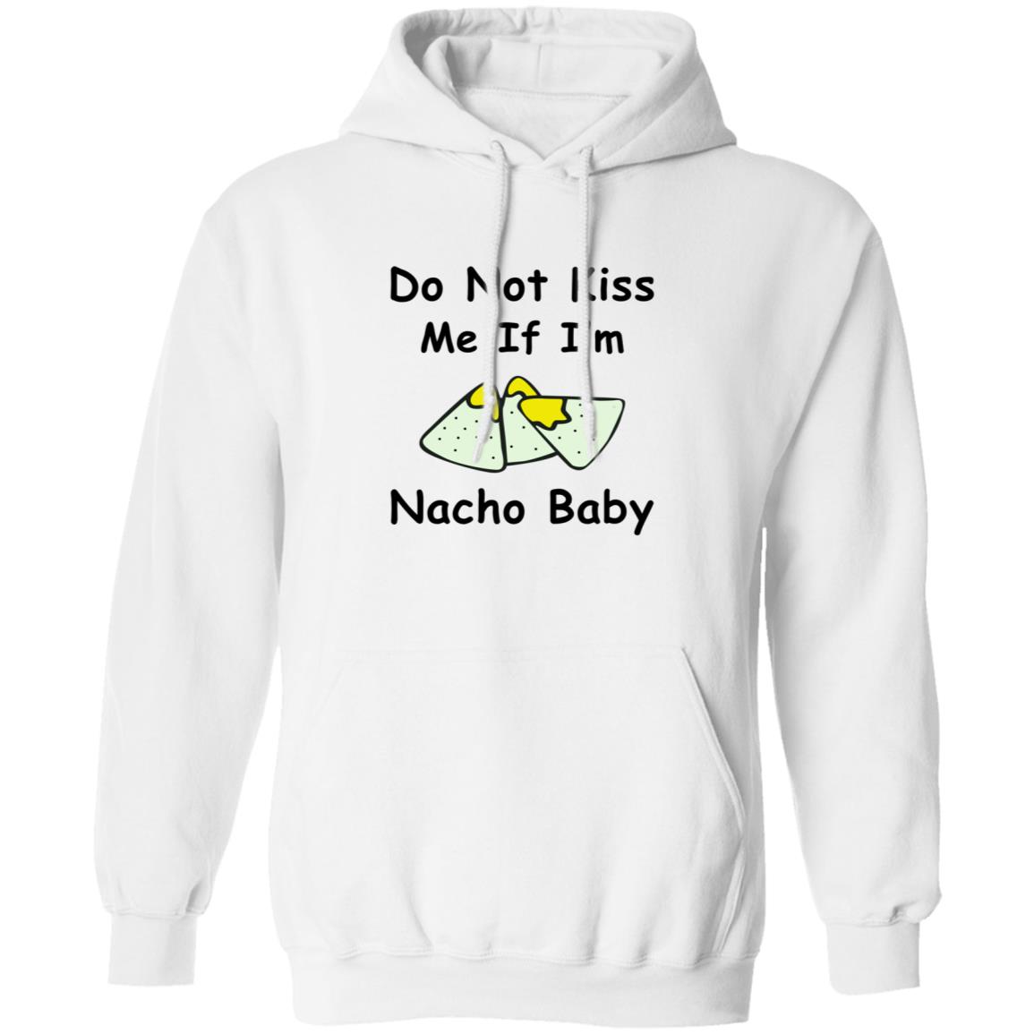 Do Not Kiss Me If I'm Nacho Baby Shirt Nacho Baby Shirt - Teechipus