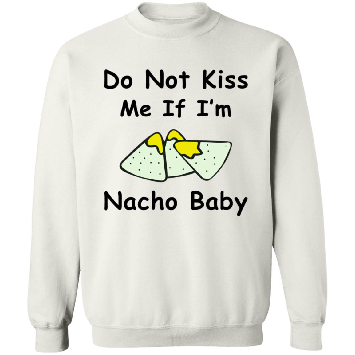 Do Not Kiss Me If I'm Nacho Baby Shirt Nacho Baby Shirt - Teechipus