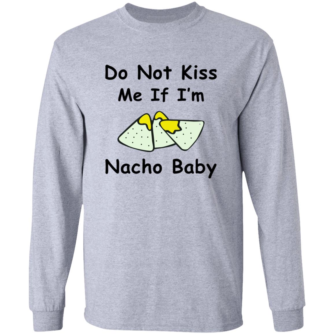 Do Not Kiss Me If I'm Nacho Baby Shirt Nacho Baby Shirt - Teechipus
