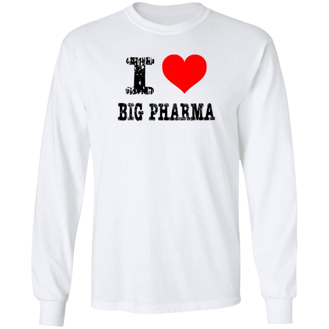 I Love Big Pharma Shirt I Heart Big Pharma Tee Shirt Hoodie Sweatshirt - Teechipus