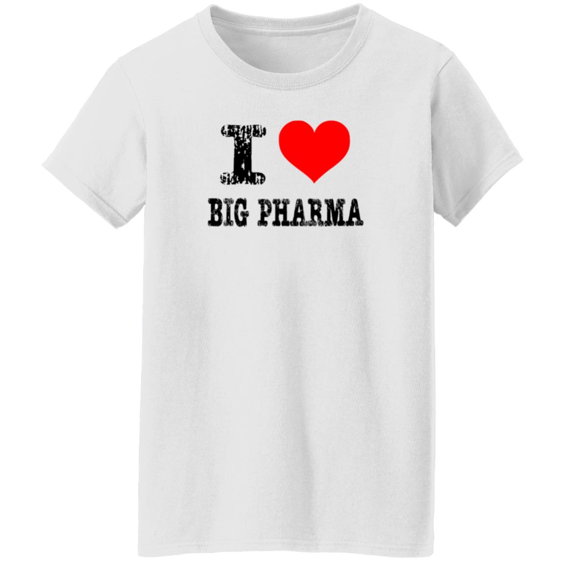 I Love Big Pharma Shirt I Heart Big Pharma Tee Shirt Hoodie Sweatshirt - Teechipus