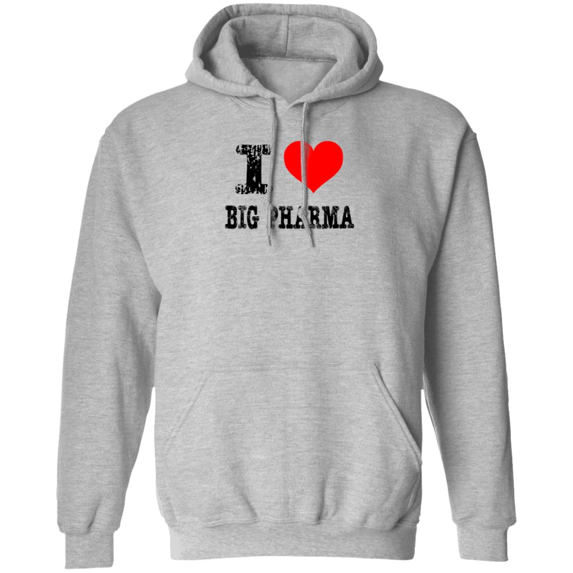 I Love Big Pharma Shirt I Heart Big Pharma Tee Shirt Hoodie Sweatshirt - Teechipus