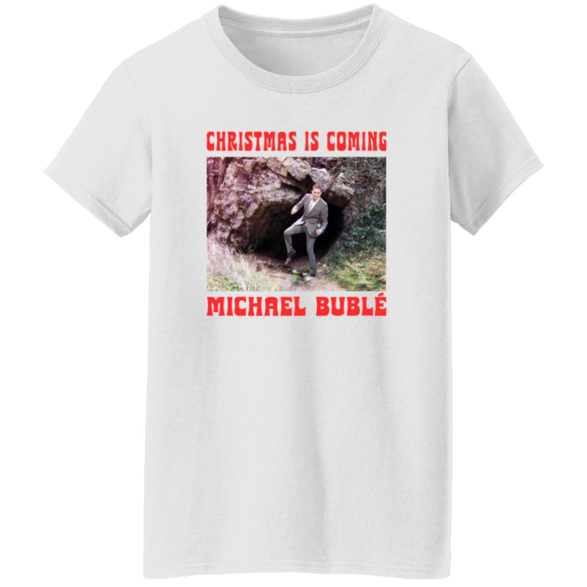 Christmas Is Coming Michael Buble Shirt Michaelbuble Merch - Teechipus