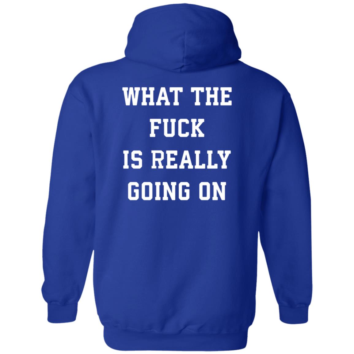 What The Fuck Is Really Going On Shirt Abel What The Fuck Is Really Going On Shirt Hoodie Sweatshirt - Teechipus