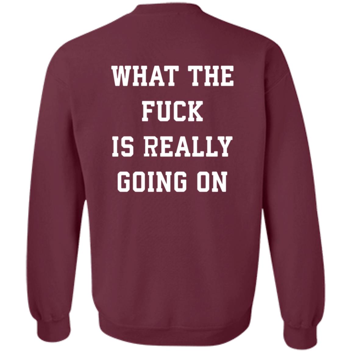 What The Fuck Is Really Going On Shirt Abel What The Fuck Is Really Going On Shirt Hoodie Sweatshirt - Teechipus