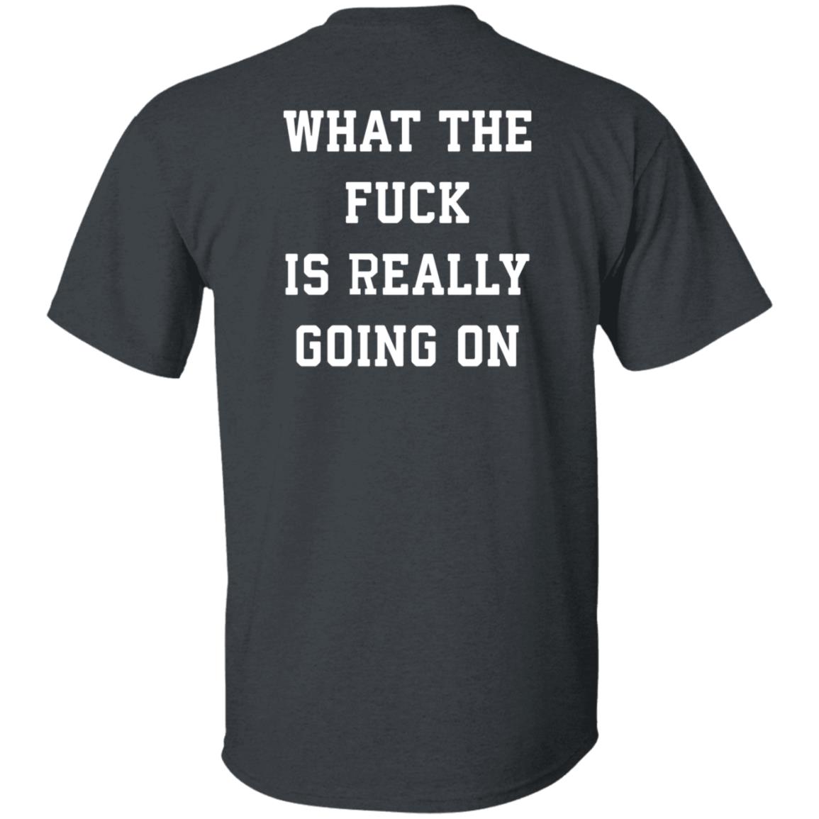 What The Fuck Is Really Going On Shirt Abel What The Fuck Is Really Going On Shirt Hoodie Sweatshirt - Teechipus