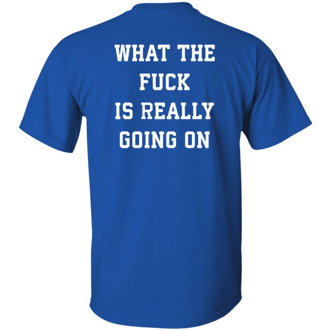 What The Fuck Is Really Going On Shirt Abel What The Fuck Is Really Going On Shirt Hoodie Sweatshirt - Teechipus
