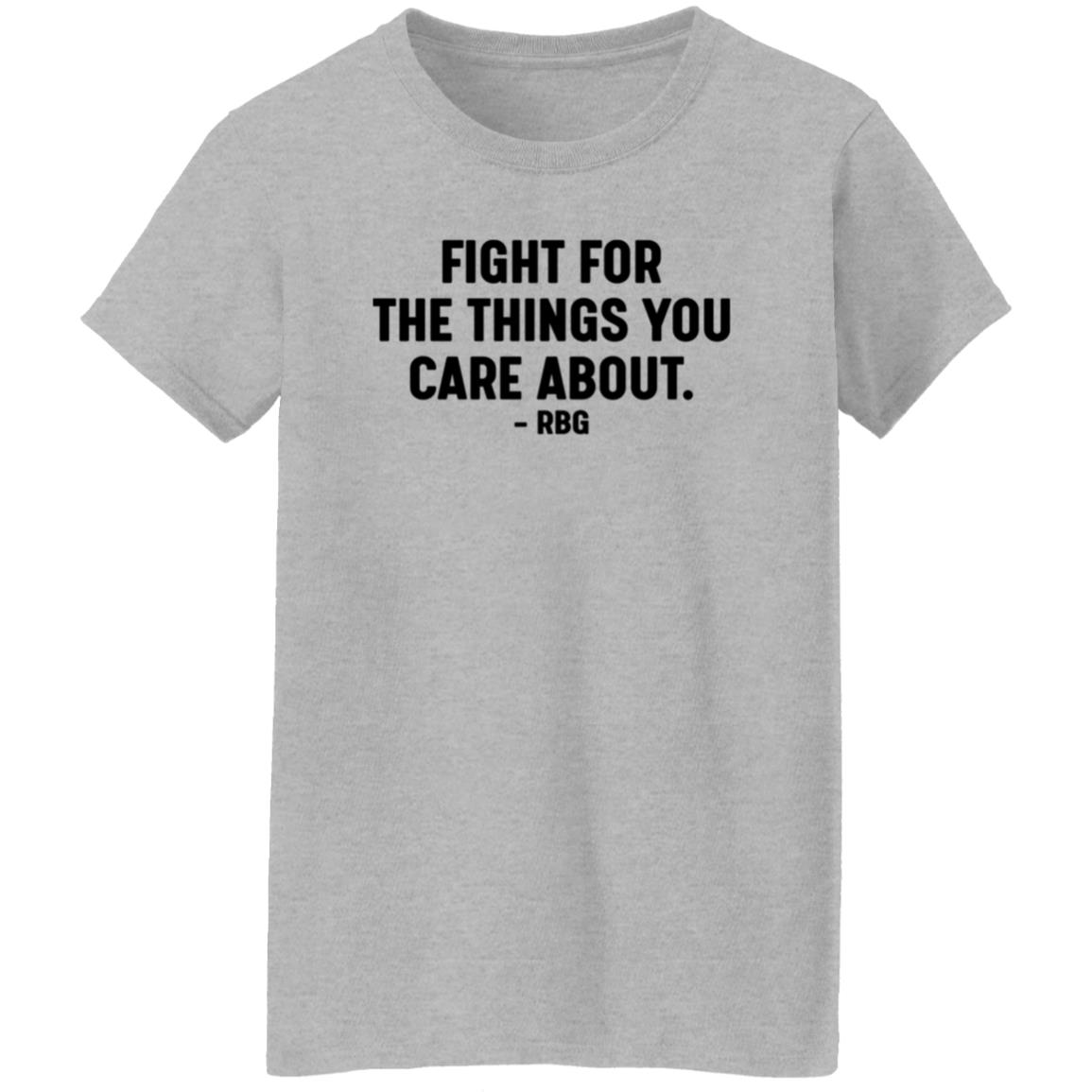 Fight For The Things You Care About Rbg Shirt Hoodie Sweatshirt - Teechipus