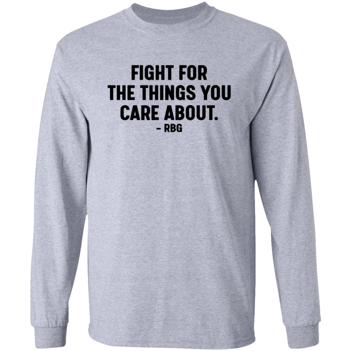 Fight For The Things You Care About Rbg Shirt Hoodie Sweatshirt - Teechipus