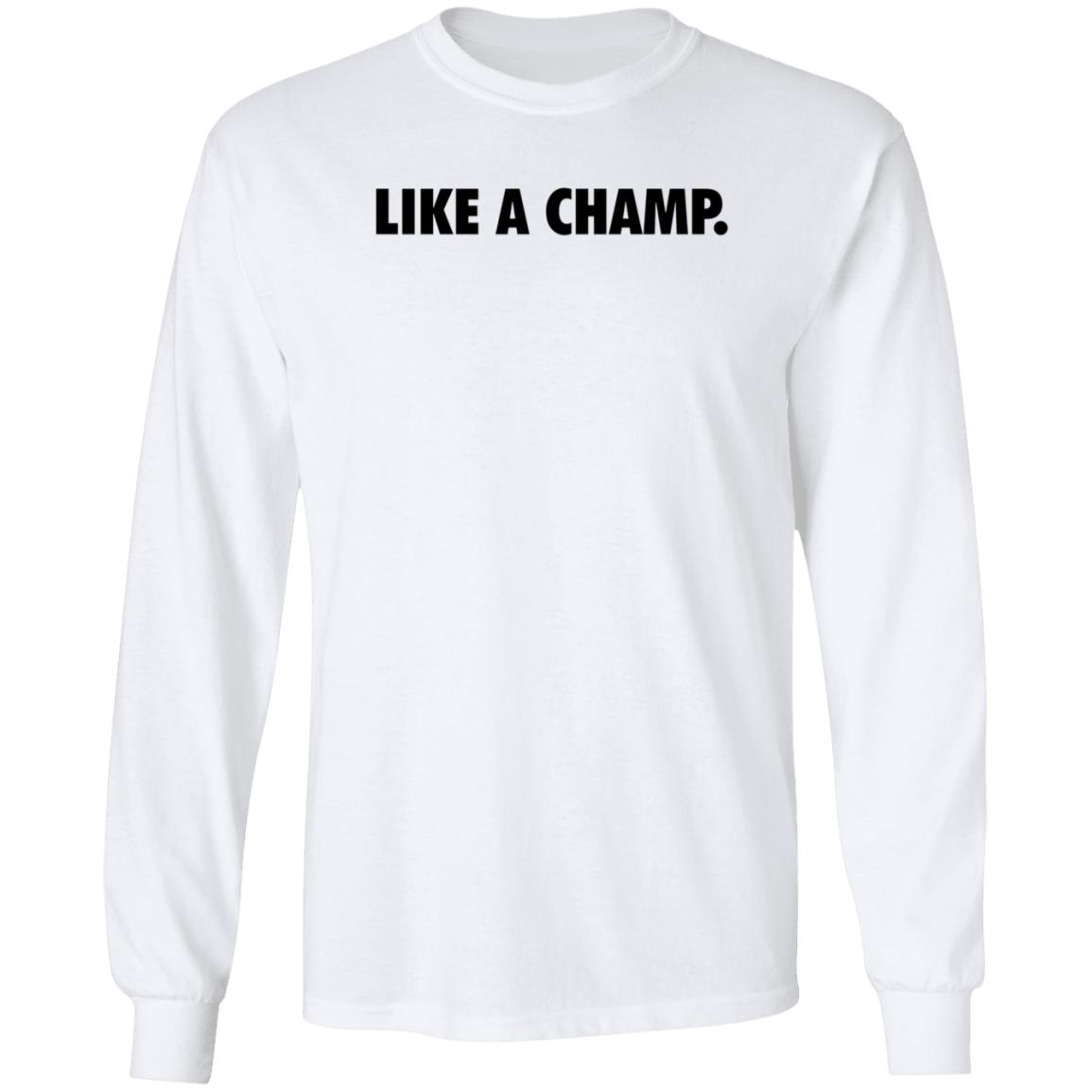 Like A Champ Shirt Steelsupplements Merch Like A Champ Shirt Hoodie Sweatshirt - Teechipus