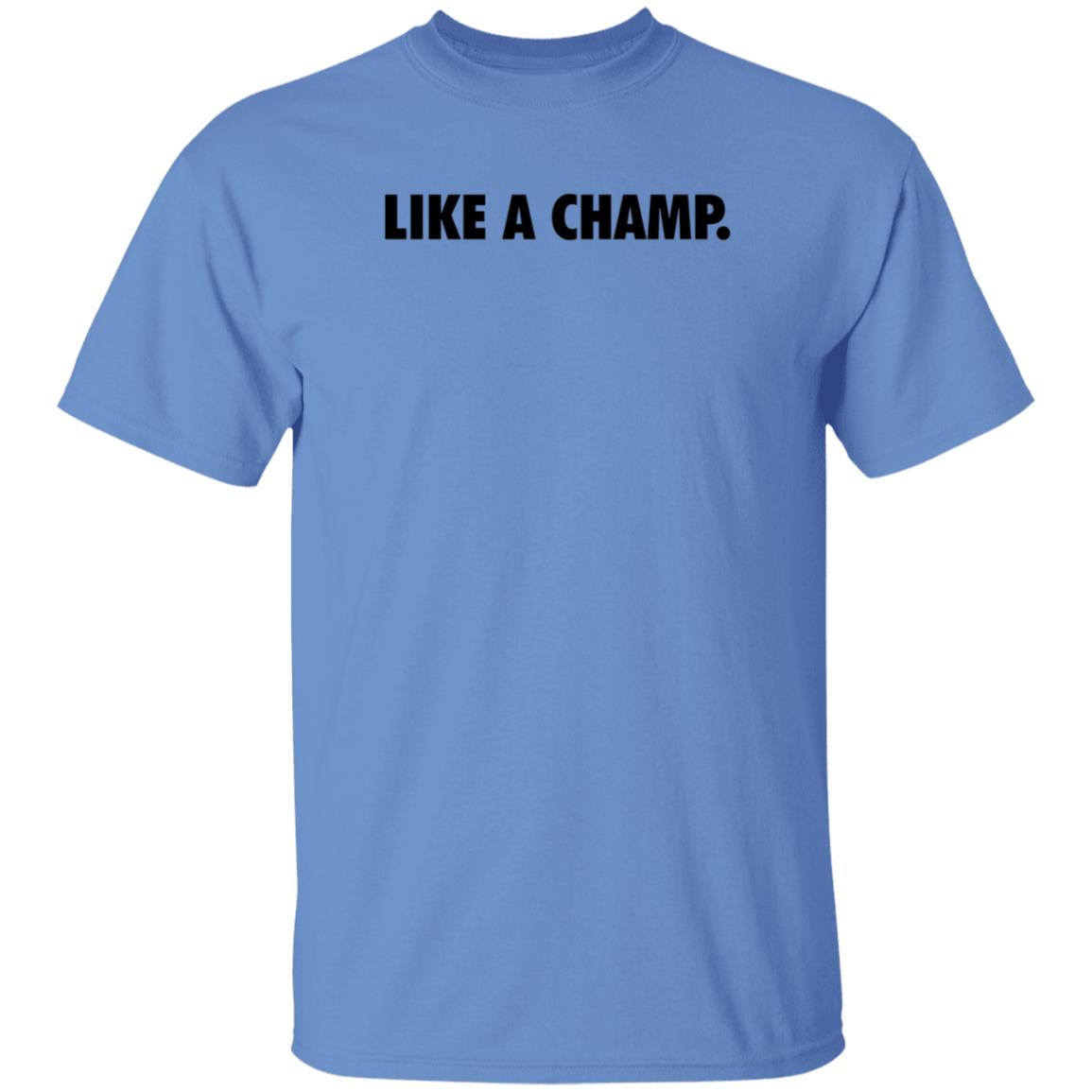 Like A Champ Shirt Steelsupplements Merch Like A Champ Shirt Hoodie Sweatshirt - Teechipus