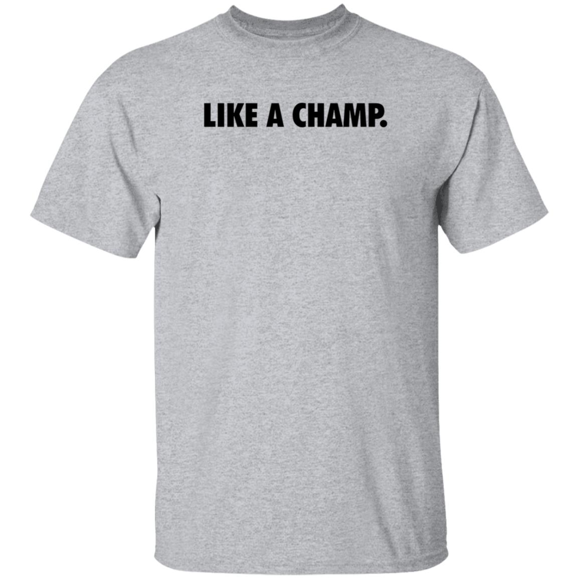 Like A Champ Shirt Steelsupplements Merch Like A Champ Shirt Hoodie Sweatshirt - Teechipus
