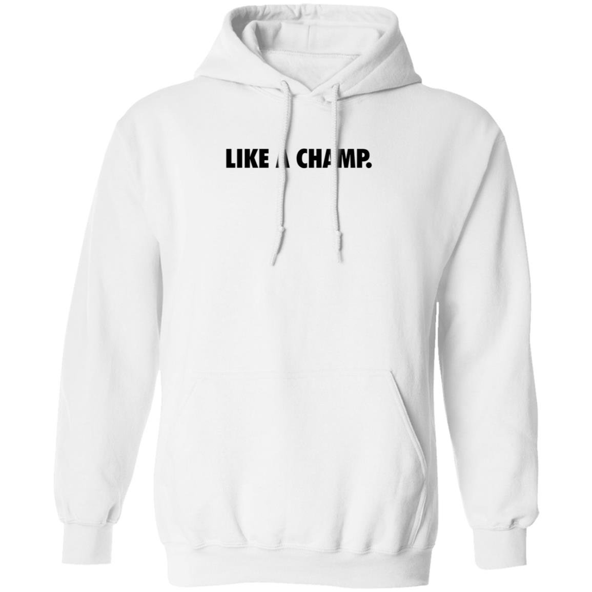 Like A Champ Shirt Steelsupplements Merch Like A Champ Shirt Hoodie Sweatshirt - Teechipus