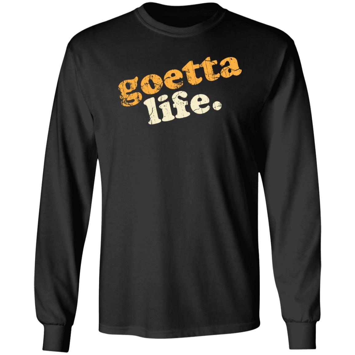 Goetta Life Shirt Shopthewolfpack Goetta Life Shirt Hoodie Sweatshirt - Teechipus
