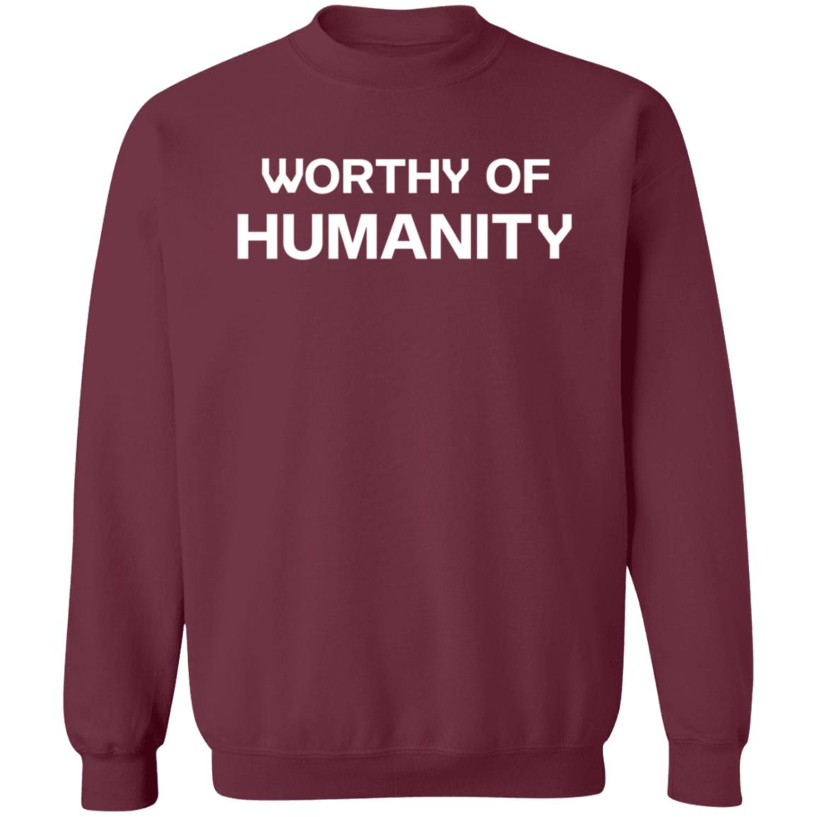 Worthy Of Humanity Shirt Worthy Of Humanity Hoodie Sweatshirt - Teechipus
