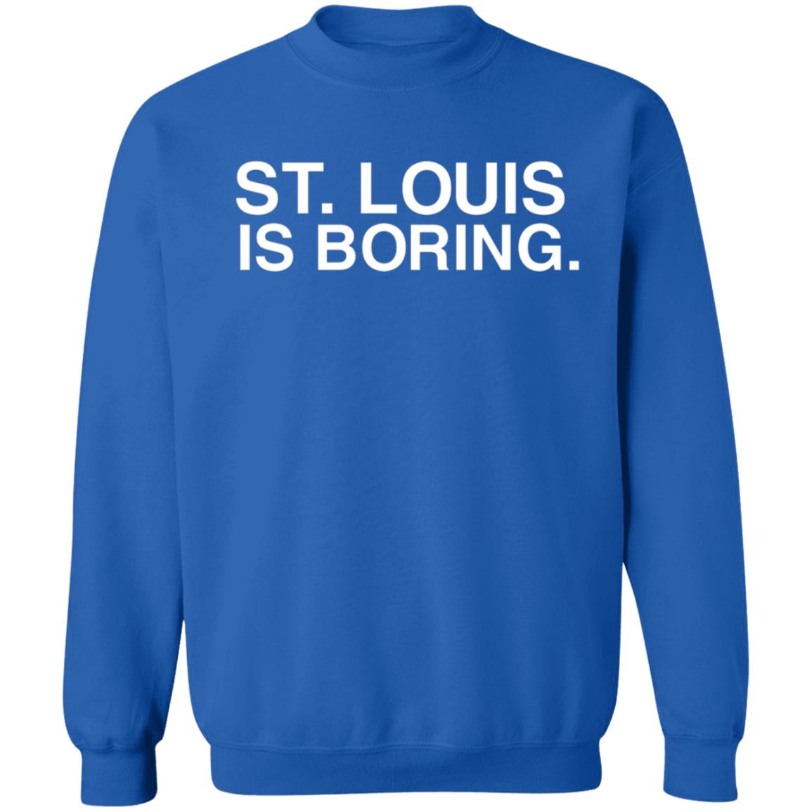 St Louis Is Boring Shirt Obvious Shirts - Teechipus