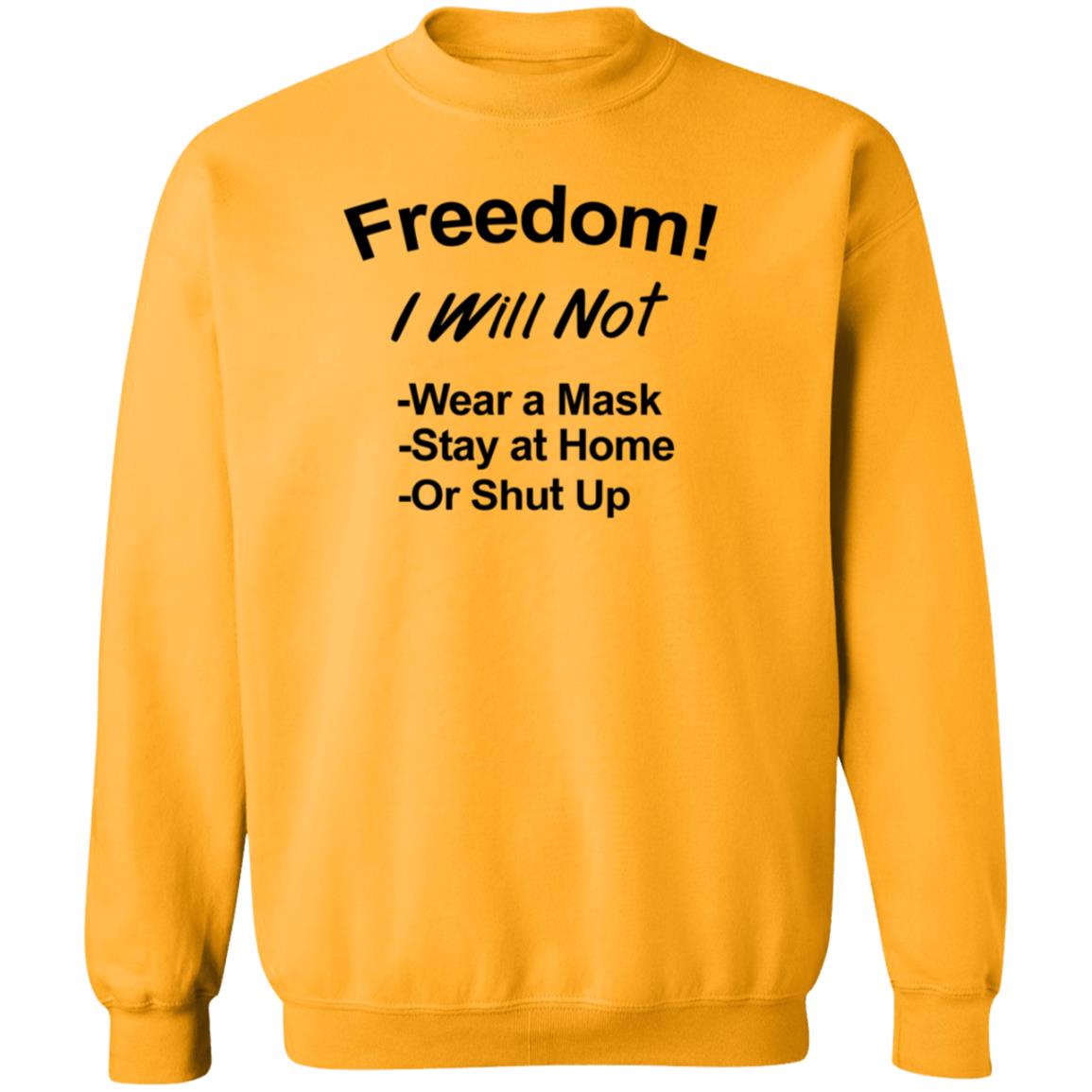 Freedom Will Not Wear A Mask Stay At Home Or Shut Up Shirt Patriottakes Freedom Will Not Wear A Mask Shirt Hoodie Sweatshirt - Teechipus