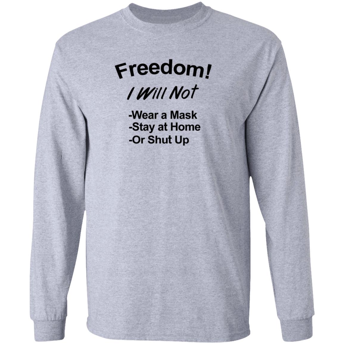 Freedom Will Not Wear A Mask Stay At Home Or Shut Up Shirt Patriottakes Freedom Will Not Wear A Mask Shirt Hoodie Sweatshirt - Teechipus