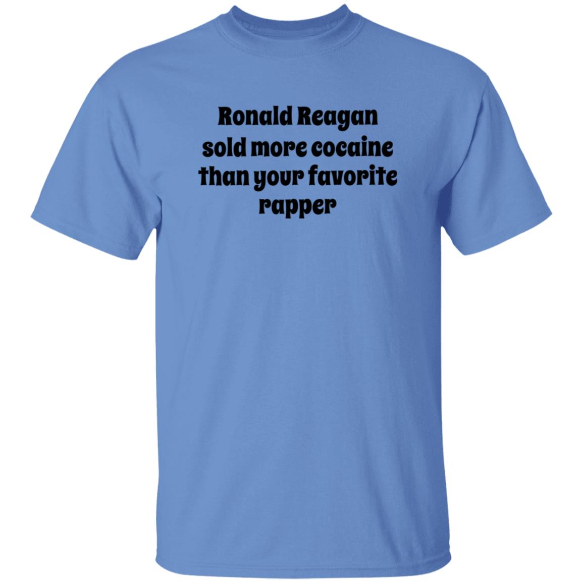 Ronald Reagan Sold More Cocaine Than Your Favorite Rapper Shirt Hoodie Sweatshirt - Teechipus