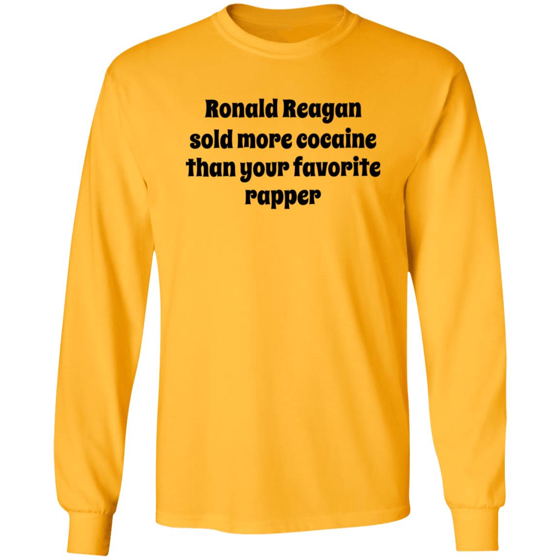 Ronald Reagan Sold More Cocaine Than Your Favorite Rapper Shirt Hoodie Sweatshirt - Teechipus