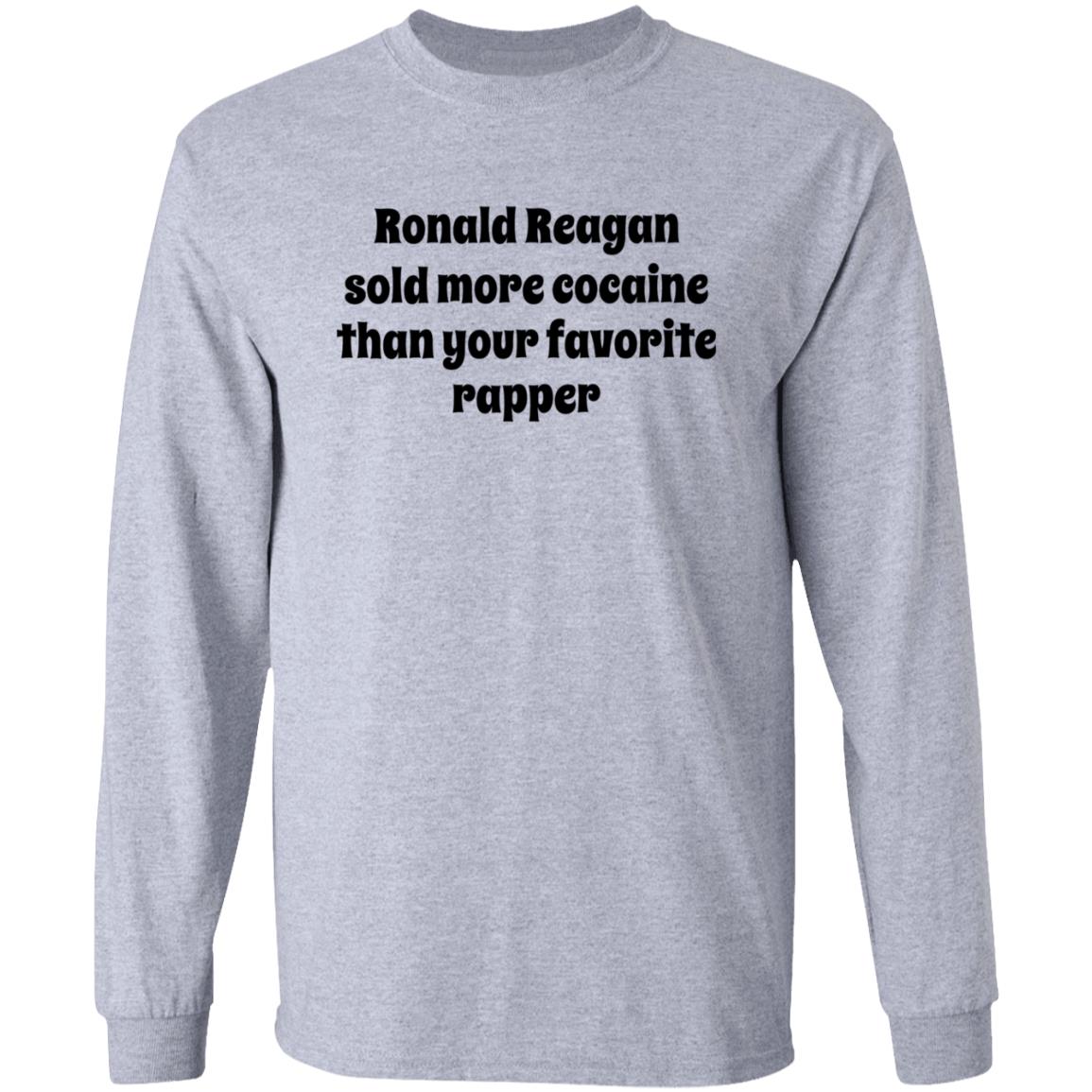 Ronald Reagan Sold More Cocaine Than Your Favorite Rapper Shirt Hoodie Sweatshirt - Teechipus