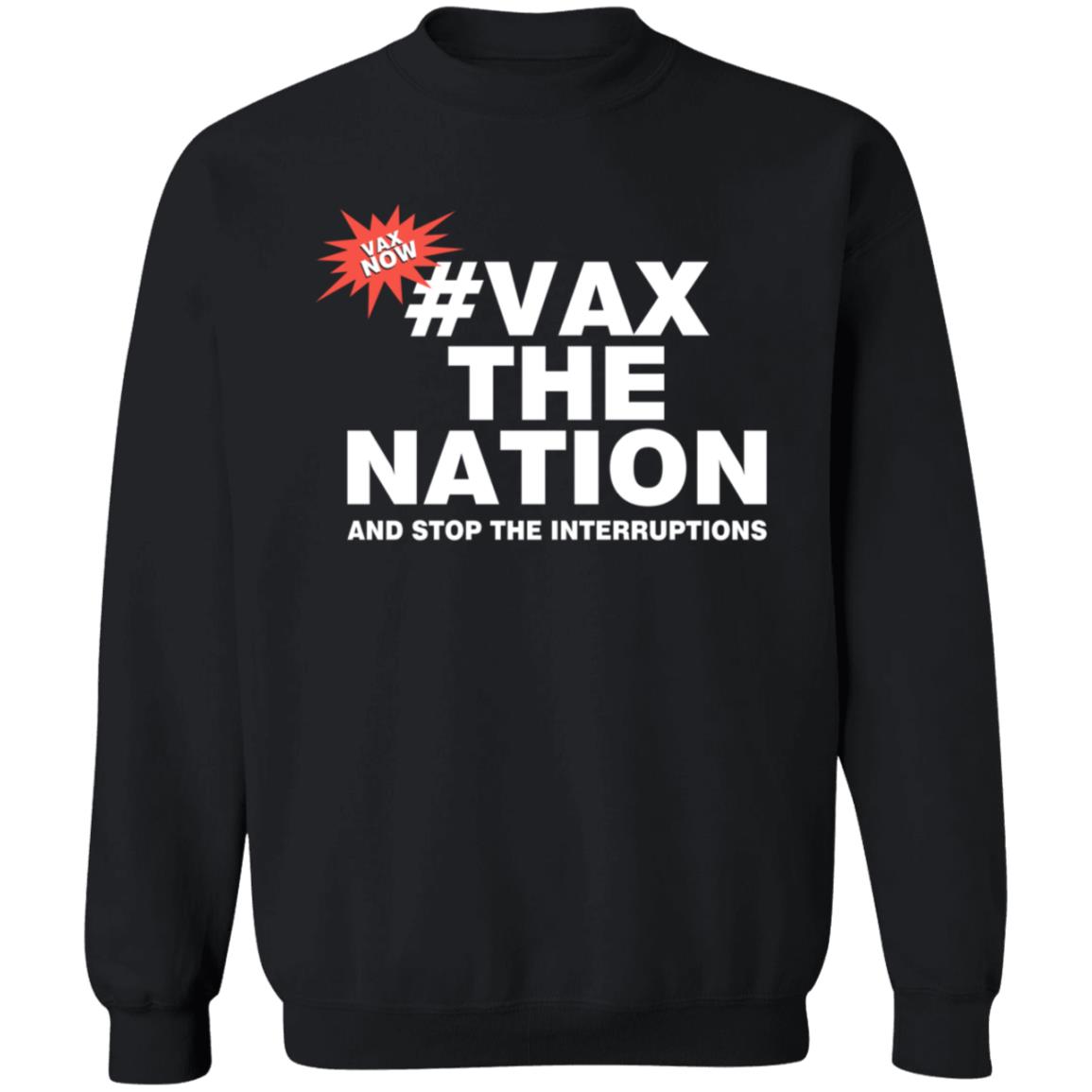 Vax The Nation And Stop The Interruptions Shirt 3Aw Breakfast Vax The Nation And Stop The Interruptions Shirt Hoodie Sweatshirt - Teechipus