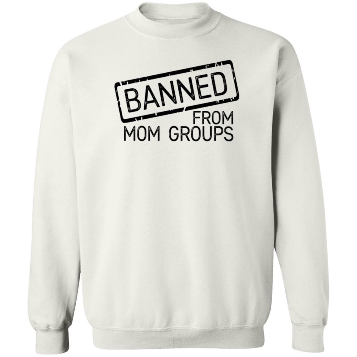 Banned From Mom Groups Hoodie Still She Smiles Banned From Mom Groups Shirt Hoodie Sweatshirt - Teechipus