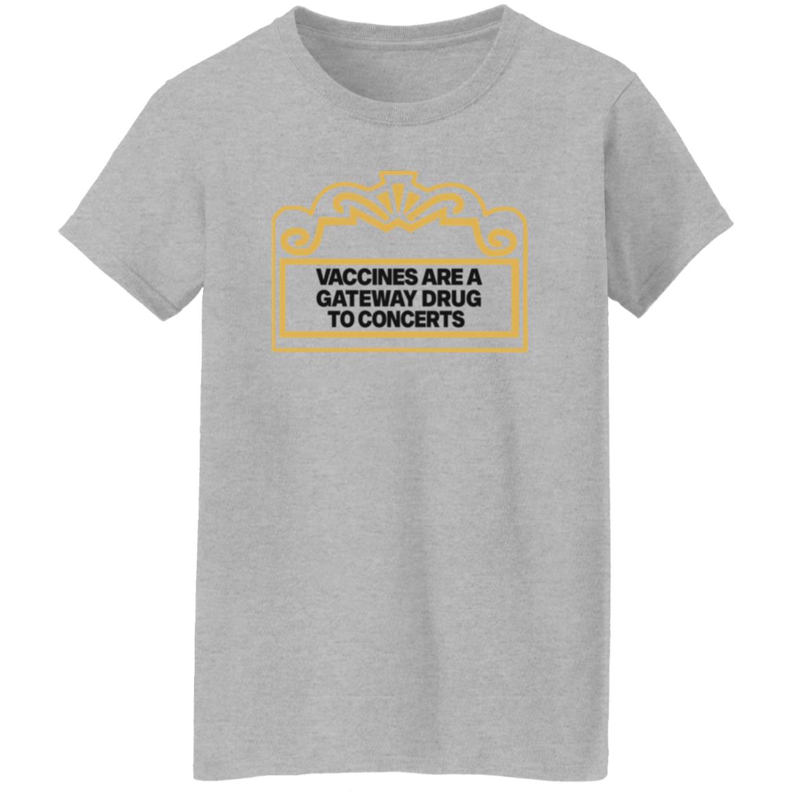 Vaccines Are A Gateway Drug To Concerts Shirt Gabriel Bosslet - Teechipus