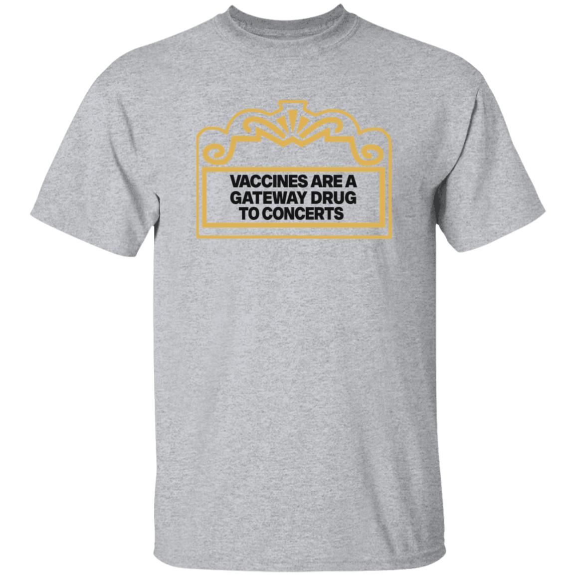 Vaccines Are A Gateway Drug To Concerts Shirt Gabriel Bosslet - Teechipus