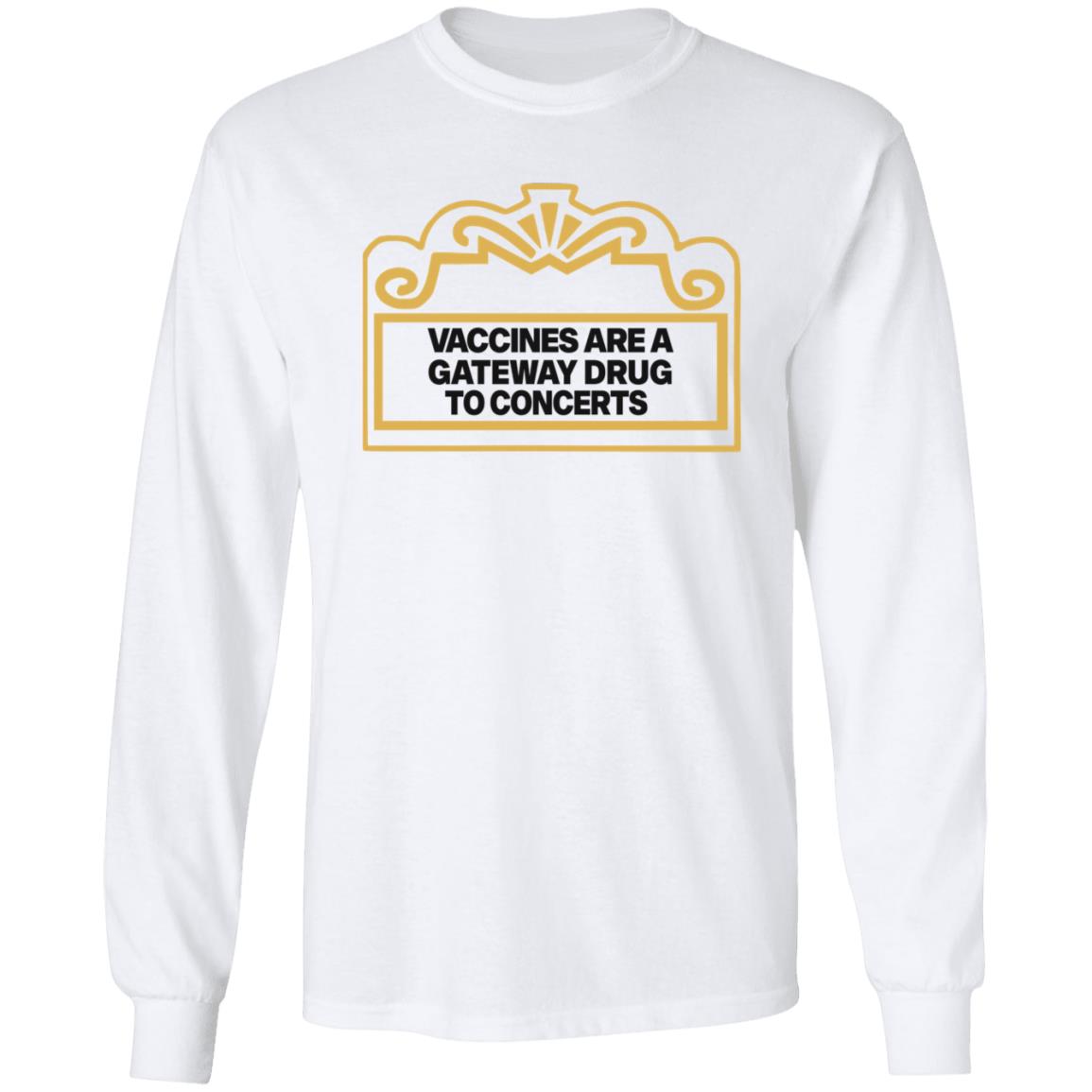 Vaccines Are A Gateway Drug To Concerts Shirt Gabriel Bosslet - Teechipus