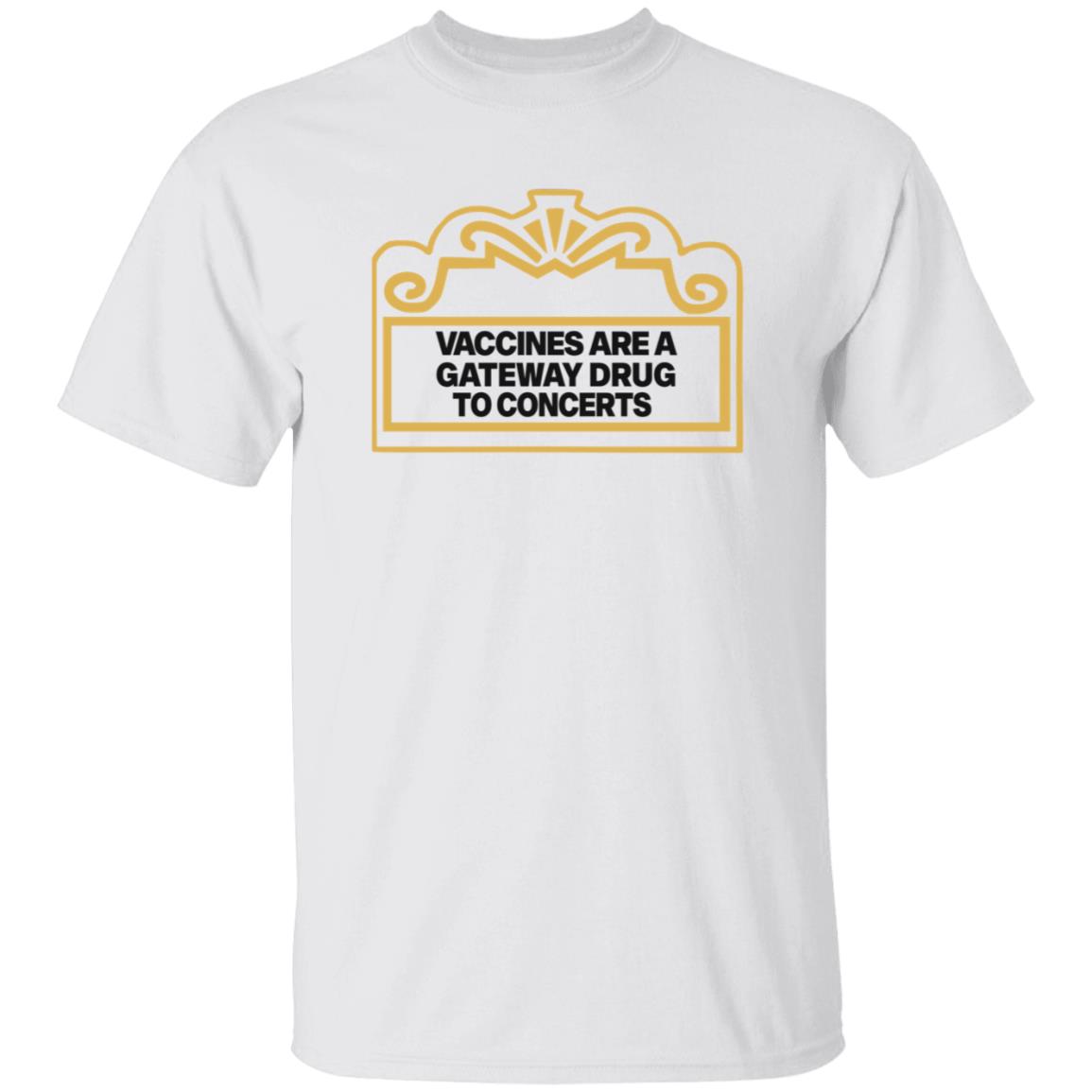 Vaccines Are A Gateway Drug To Concerts Shirt Gabriel Bosslet - Teechipus