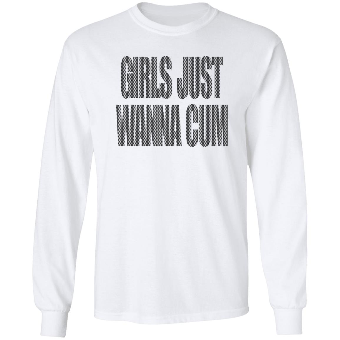 Girls Just Wanna Cum Shirt Grailed Store Girls Just Wanna Cum Shirt Hoodie Sweatshirt - Teechipus