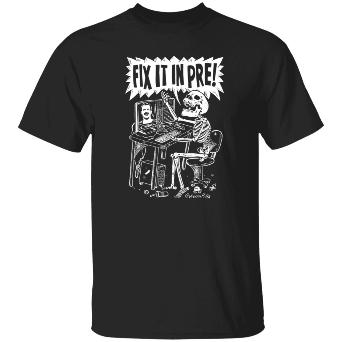 Fix It In Pre Shirt Viennapitts Store Fix It In Pre Shirt Hoodie Sweatshirt - Teechipus