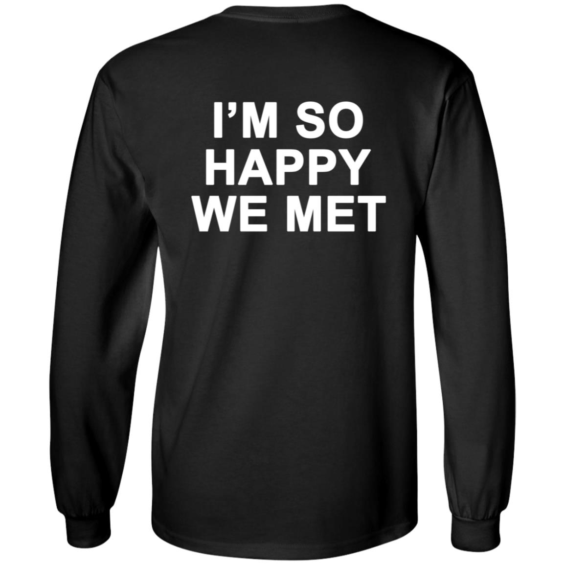 I'm So Happy We Met Hoodie We're Not Really Strangers Merch I'm So Happy We Met Shirt Hoodie Sweatshirt - Teechipus