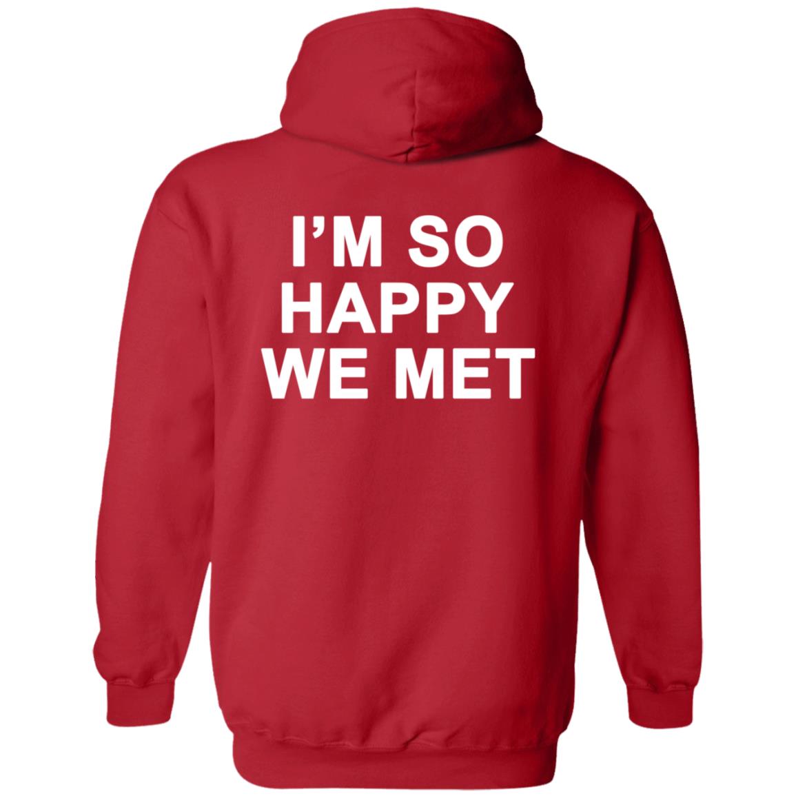 I'm So Happy We Met Hoodie We're Not Really Strangers Merch I'm So Happy We Met Shirt Hoodie Sweatshirt - Teechipus