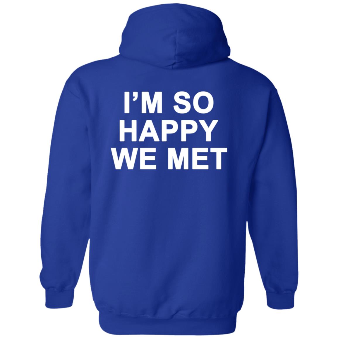 I'm So Happy We Met Hoodie We're Not Really Strangers Merch I'm So Happy We Met Shirt Hoodie Sweatshirt - Teechipus