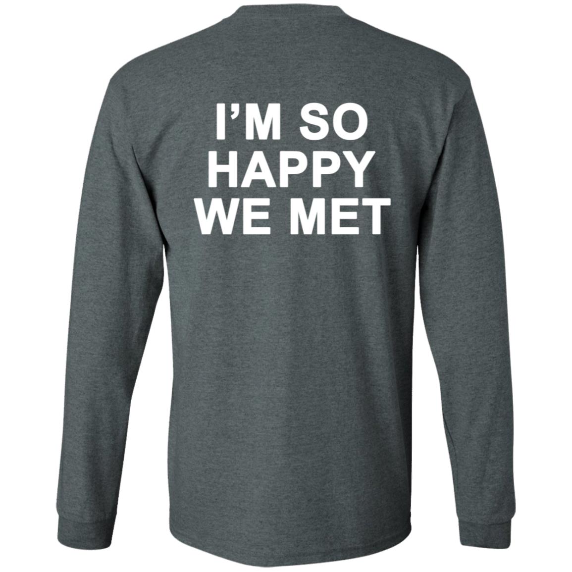 I'm So Happy We Met Hoodie We're Not Really Strangers Merch I'm So Happy We Met Shirt Hoodie Sweatshirt - Teechipus