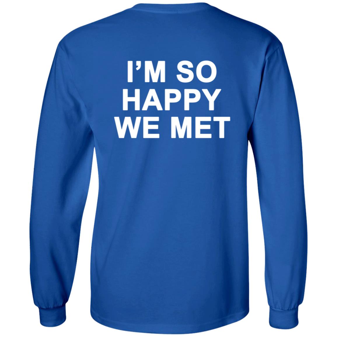 I'm So Happy We Met Hoodie We're Not Really Strangers Merch I'm So Happy We Met Shirt Hoodie Sweatshirt - Teechipus