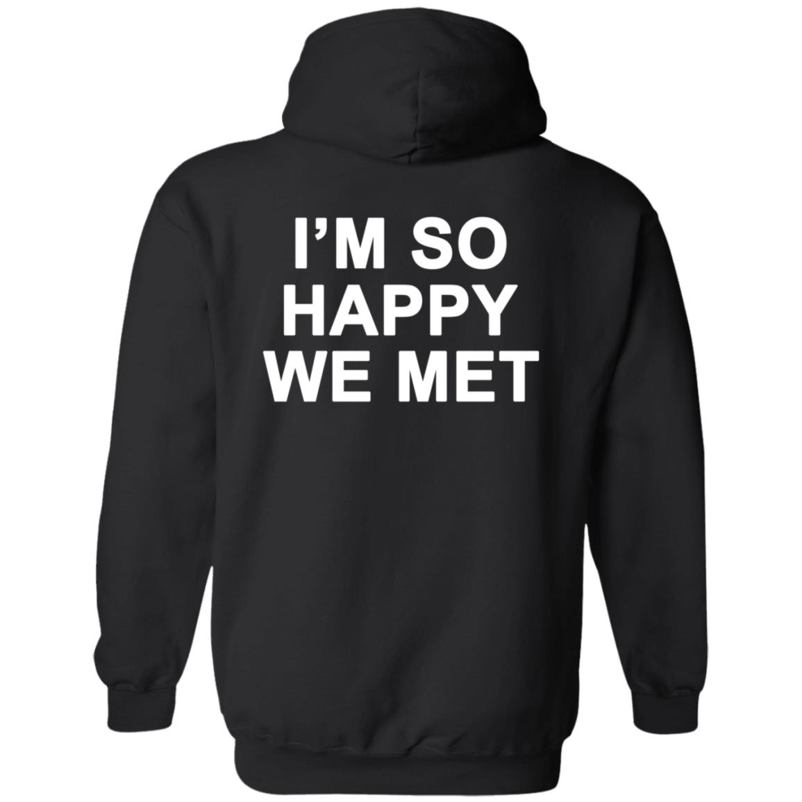 I'm So Happy We Met Hoodie We're Not Really Strangers Merch I'm So Happy We Met Shirt Hoodie Sweatshirt - Teechipus